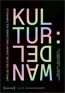 Abbildung von Blaich / Grädler | Kultur:Wandel - Impulse für eine zukunftsweisende Kulturpraxis | 1. Auflage | 2023 | beck-shop.de