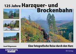 Abbildung von Högemann | 125 Jahre Harzquer- und Brockenbahn | 1. Auflage | 2023 | beck-shop.de
