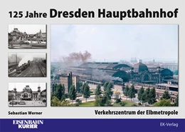 Abbildung von Werner | 125 Jahre Dresden Hauptbahnhof | 1. Auflage | 2023 | beck-shop.de