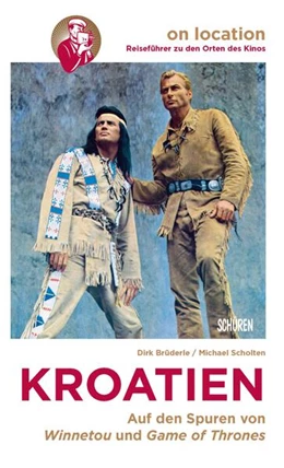 Abbildung von Brüderle / Scholten | Orte des Kinos - Auf den Spuren von Winnetou und Game of Thrones in Kroatien | 1. Auflage | 2023 | beck-shop.de