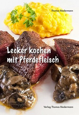 Abbildung von Biedermann | Lecker kochen mit Pferdefleisch | 1. Auflage | 2023 | beck-shop.de