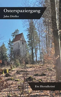 Abbildung von Dörfler | Osterspaziergang - Ein Illertalkrimi | 1. Auflage | 2022 | beck-shop.de