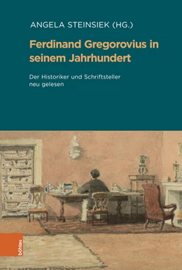 Abbildung von Steinsiek | Ferdinand Gregorovius in seinem Jahrhundert | 1. Auflage | 2023 | beck-shop.de