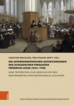 Abbildung von Bahlcke / Matt | Die autobiographischen Aufzeichnungen des schlesischen Theologen Friedrich Lucae (1644–1708) | 1. Auflage | 2022 | beck-shop.de