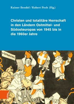 Abbildung von Bendel / Pech | Christen und totalitäre Herrschaft in den Ländern Ostmittel- und Südosteuropas von 1945 bis in die 1960er Jahre | 1. Auflage | 2022 | beck-shop.de