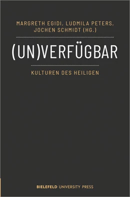 Abbildung von Egidi / Peters | (Un)verfügbar – Kulturen des Heiligen | 1. Auflage | 2023 | beck-shop.de