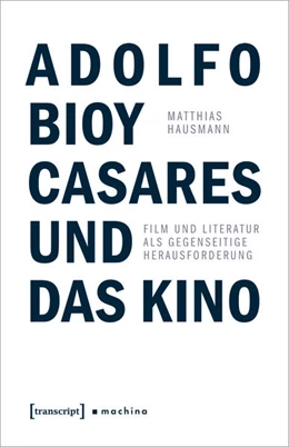 Abbildung von Hausmann | Adolfo Bioy Casares und das Kino | 1. Auflage | 2025 | beck-shop.de