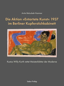 Abbildung von Beloubek-Hammer | Die Aktion »Entartete Kunst« 1937 im Berliner Kupferstichkabinett | 1. Auflage | 2023 | beck-shop.de