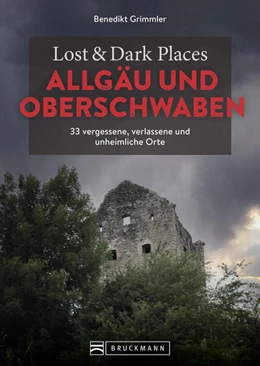 Abbildung von Grimmler | Lost & Dark Places Allgäu & Oberschwaben | 1. Auflage | 2023 | beck-shop.de