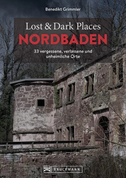 Abbildung von Grimmler | Lost & Dark Places Nordbaden | 1. Auflage | 2023 | beck-shop.de