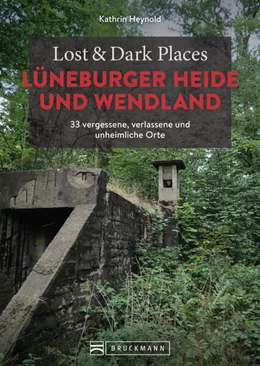 Abbildung von Heynold | Lost & Dark Places Lüneburger Heide und Wendland | 1. Auflage | 2023 | beck-shop.de