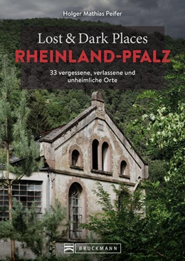 Abbildung von Peifer | Lost & Dark Places Rheinland-Pfalz | 1. Auflage | 2023 | beck-shop.de