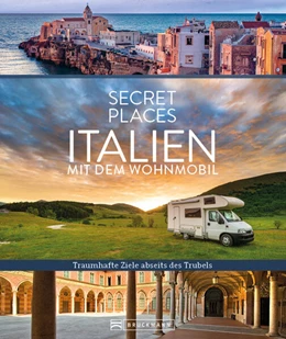 Abbildung von Migge / Bahnmüller | Secret Places Italien mit dem Wohnmobil | 1. Auflage | 2023 | beck-shop.de