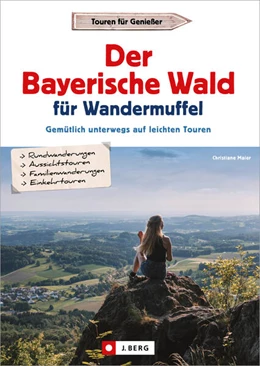 Abbildung von Maier | Der Bayerische Wald für Wandermuffel | 1. Auflage | 2023 | beck-shop.de