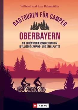 Abbildung von Bahnmüller | Radtouren für Camper Oberbayern | 1. Auflage | 2023 | beck-shop.de