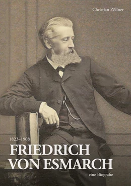 Abbildung von Zöllner | Friedrich von Esmarch (1823-1908) - eine Biographie | 1. Auflage | 2023 | beck-shop.de