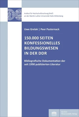 Abbildung von Grelak / Pasternack | 150.000 Seiten konfessionelles Bildungswesen in der DDR | 1. Auflage | 2023 | beck-shop.de
