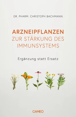 Abbildung von Bachmann | Arzneipflanzen zur Stärkung des Immunsystems | 1. Auflage | 2022 | beck-shop.de