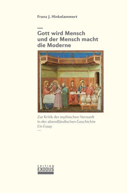 Abbildung von Hinkelammert | Gott wird Mensch und der Mensch macht die Moderne | 1. Auflage | 2021 | beck-shop.de