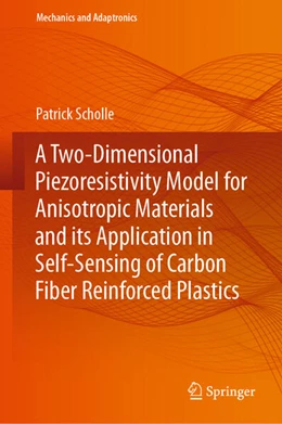 Abbildung von Scholle | A Two-Dimensional Piezoresistivity Model for Anisotropic Materials and its Application in Self-Sensing of Carbon Fiber Reinforced Plastics | 1. Auflage | 2023 | beck-shop.de