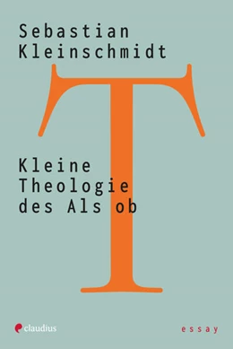 Abbildung von Kleinschmidt | Kleine Theologie des Als ob | 3. Auflage | 2023 | beck-shop.de