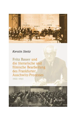 Abbildung von Steitz | Fritz Bauer und die literarische und filmische Bearbeitung des Frankfurter Auschwitz-Prozesses 1963-1965 | 1. Auflage | 2025 | beck-shop.de