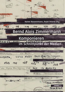 Abbildung von Nonnenmann / Paland | Bernd Alois Zimmermann. Komponieren im Schnittpunkt der Medien | 1. Auflage | 2022 | beck-shop.de