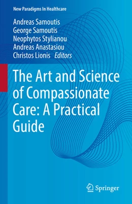 Abbildung von Samoutis / Stylianou | The Art and Science of Compassionate Care: A Practical Guide | 1. Auflage | | beck-shop.de