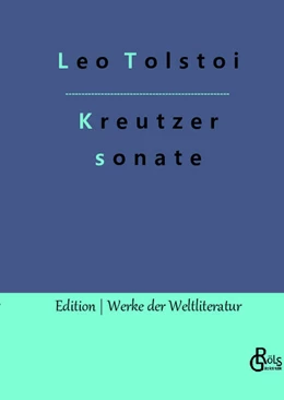 Abbildung von Tolstoi / Gröls-Verlag | Die Kreutzersonate | 1. Auflage | 2022 | beck-shop.de