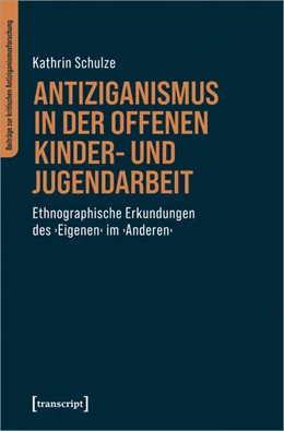 Abbildung von Schulze | Antiziganismus in der Offenen Kinder- und Jugendarbeit | 1. Auflage | 2023 | 1 | beck-shop.de