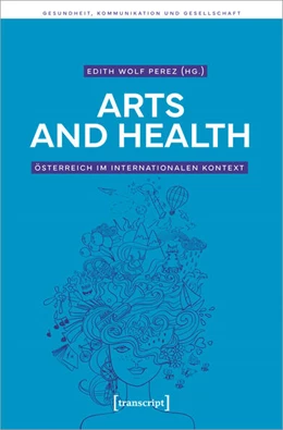Abbildung von Wolf Perez | Arts and Health – Österreich im internationalen Kontext | 1. Auflage | 2023 | beck-shop.de