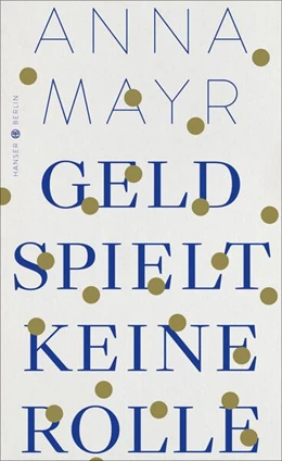 Abbildung von Mayr | Geld spielt keine Rolle | 1. Auflage | 2023 | beck-shop.de