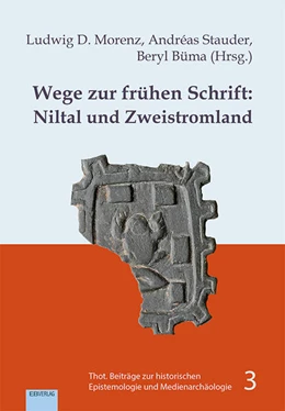 Abbildung von Morenz / Stauder | Wege zur frühen Schrift: Niltal und Zweistromland | 1. Auflage | 2022 | beck-shop.de