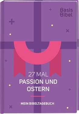 Abbildung von Basis-Bibel. 27 Mal Passion und Ostern. Mein Bibeltagebuch. Modern interpretierte Bibel mit Erklärungen zur Passionszeit und ihre Bedeutung für das Christentum. Geschenkidee für Gläubige | 1. Auflage | 2023 | beck-shop.de