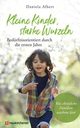 Abbildung von Albert | Kleine Kinder, starke Wurzeln - bedürfnisorientiert durch die ersten Jahre | 1. Auflage | 2023 | beck-shop.de