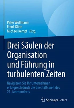 Abbildung von Wollmann / Kühn | Drei Säulen der Organisation und Führung in turbulenten Zeiten | 1. Auflage | 2023 | beck-shop.de