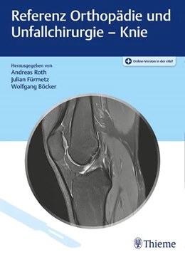 Abbildung von Roth / Fürmetz | Referenz Orthopädie und Unfallchirurgie: Knie | 1. Auflage | 2022 | beck-shop.de