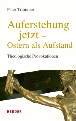 Abbildung von Trummer | Auferstehung jetzt - Ostern als Aufstand | 1. Auflage | 2023 | beck-shop.de