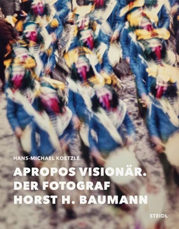Abbildung von Baumann / Koetzle | Apropos Visionär - Der Fotograf Horst H. Baumann | 1. Auflage | 2023 | beck-shop.de