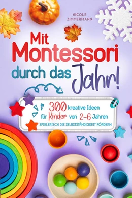 Abbildung von Zimmermann | Mit Montessori durch das Jahr! | 1. Auflage | 2023 | beck-shop.de