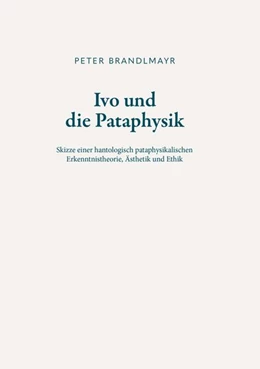 Abbildung von Brandlmayr | Ivo und die Pataphysik | 1. Auflage | 2022 | beck-shop.de