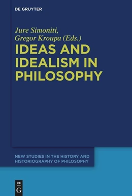 Abbildung von Simoniti / Kroupa | Ideas and Idealism in Philosophy | 1. Auflage | 2022 | 11 | beck-shop.de