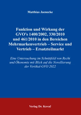 Abbildung von Jaenecke | Funktionen und Wirkung der GVO’s 1400 /2002, 330/2010 und 461/2010 in den Bereichen Mehrmarkenvertrieb – Service und Vertrieb – Ersatzteilmarkt | 1. Auflage | 2022 | 476 | beck-shop.de