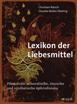 Abbildung von Rätsch / Müller-Ebeling | Lexikon der Liebesmittel | 1. Auflage | 2023 | beck-shop.de