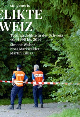 Abbildung von Walser / Markwalder | Tötungsdelikte in der Schweiz von 1990 bis 2014 | 1. Auflage | 2022 | beck-shop.de