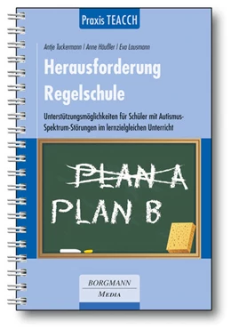 Abbildung von Tuckermann / Häußler | Praxis TEACCH: Herausforderung Regelschule | 4. Auflage | 2023 | beck-shop.de