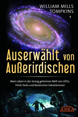 Abbildung von Tompkins | AUSERWÄHLT VON AUSSERIRDISCHEN: Mein Leben in der streng geheimen Welt von UFOs, Think Tanks und nordischen Sekretärinnen | 1. Auflage | 2024 | beck-shop.de