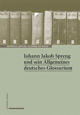 Abbildung von Löffler / de Roche | Johann Jakob Spreng und sein Allgemeines deutsches Glossarium | 1. Auflage | 2023 | beck-shop.de
