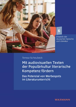 Abbildung von Scheubeck | Mit audiovisuellen Texten der Populärkultur literarische Kompetenz fördern | 1. Auflage | 2023 | 6 | beck-shop.de