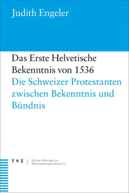 Abbildung von Engeler | Das Erste Helvetische Bekenntnis von 1536 | 1. Auflage | 2023 | 31 | beck-shop.de
